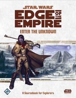 STAR WARS EDGE OF THE EMPIRE - ENTER THE UNKNOWN